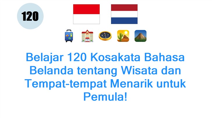 Belajar 120 Kosakata Bahasa Belanda tentang Wisata dan Tempat-tempat Menarik untuk Pemula!